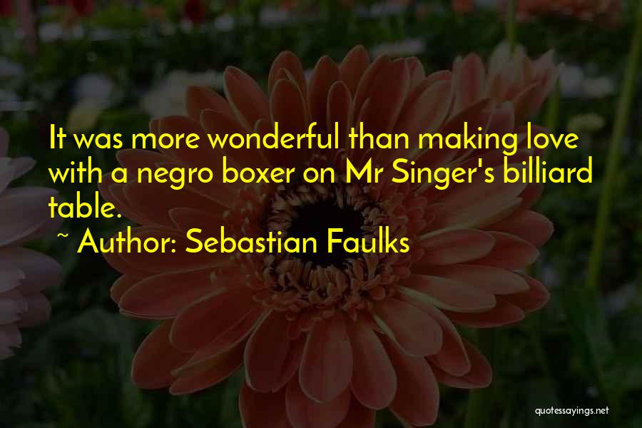 A Wonderful Love Quotes By Sebastian Faulks