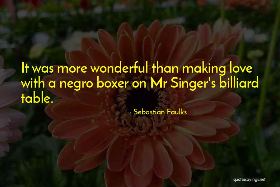 A Wonderful Love Quotes By Sebastian Faulks A Wonderful Love Quotes By Sebastian Faulks