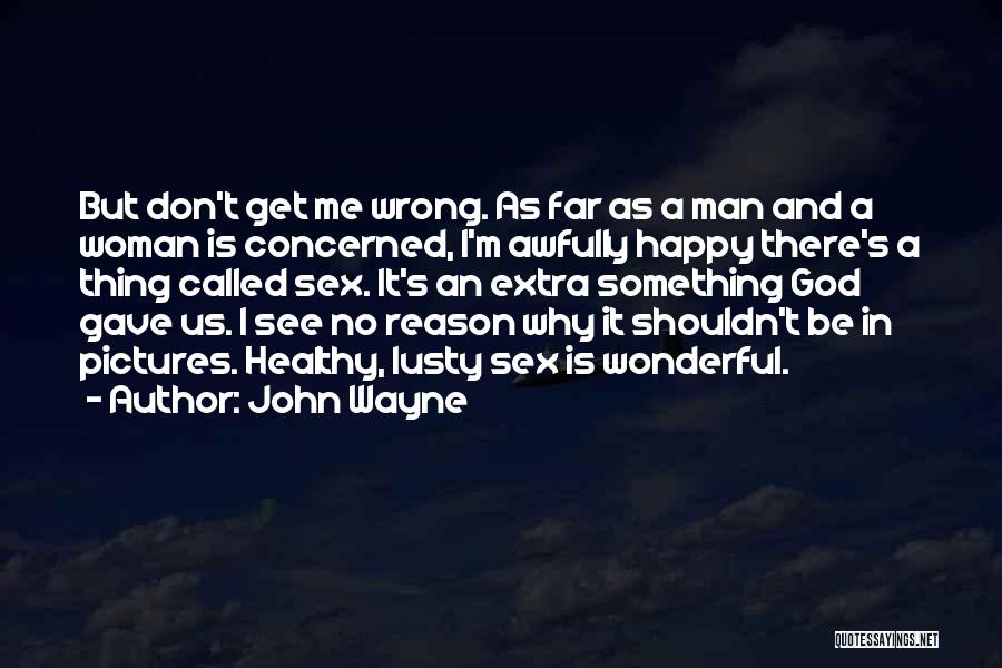 A Wonderful Man Quotes By John Wayne