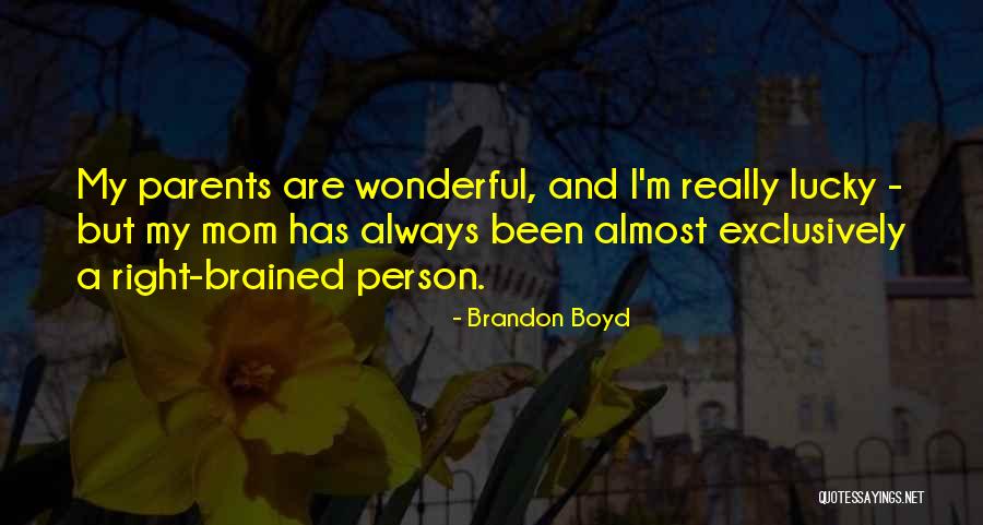 A Wonderful Mom Quotes By Brandon Boyd A Wonderful Mom Quotes By Brandon Boyd