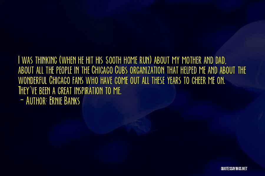 A Wonderful Mother Quotes By Ernie Banks