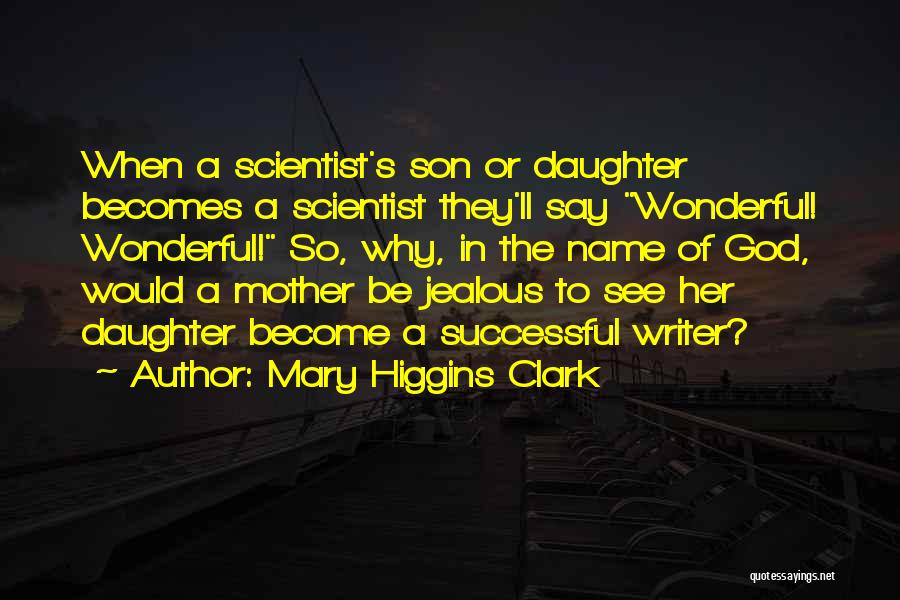 A Wonderful Mother Quotes By Mary Higgins Clark