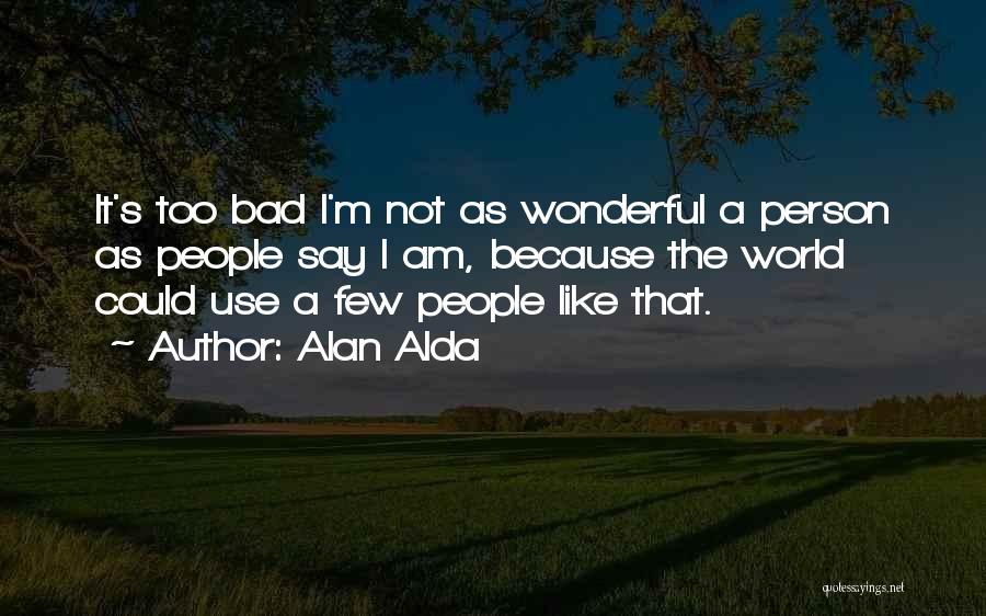 A Wonderful Person Quotes By Alan Alda