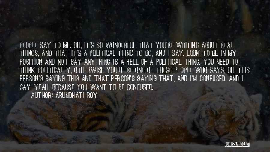 A Wonderful Person Quotes By Arundhati Roy