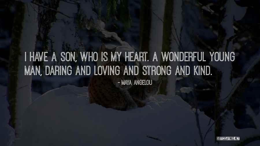 A Wonderful Son Quotes By Maya Angelou