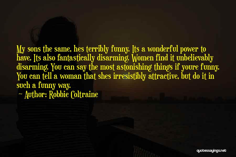 A Wonderful Son Quotes By Robbie Coltraine