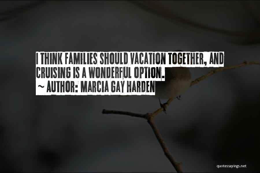 A Wonderful Vacation Quotes By Marcia Gay Harden