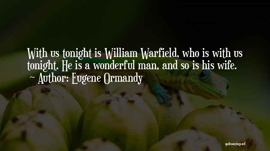 A Wonderful Wife Quotes By Eugene Ormandy