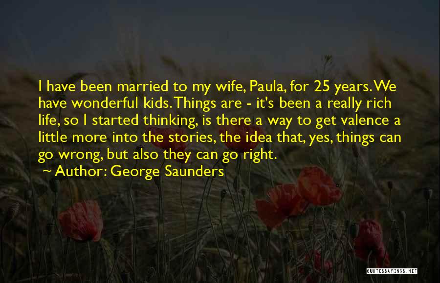 A Wonderful Wife Quotes By George Saunders