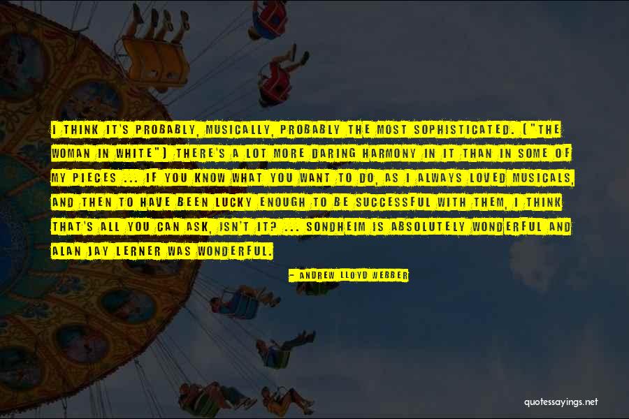 A Wonderful Woman Quotes By Andrew Lloyd Webber A Wonderful Woman Quotes By Andrew Lloyd Webber