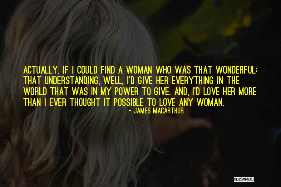 A Wonderful Woman Quotes By James MacArthur