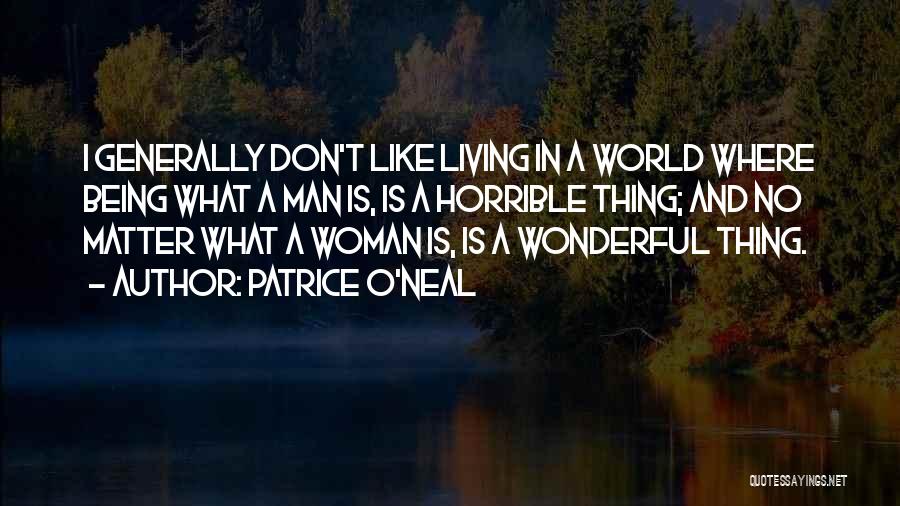 A Wonderful Woman Quotes By Patrice O'Neal