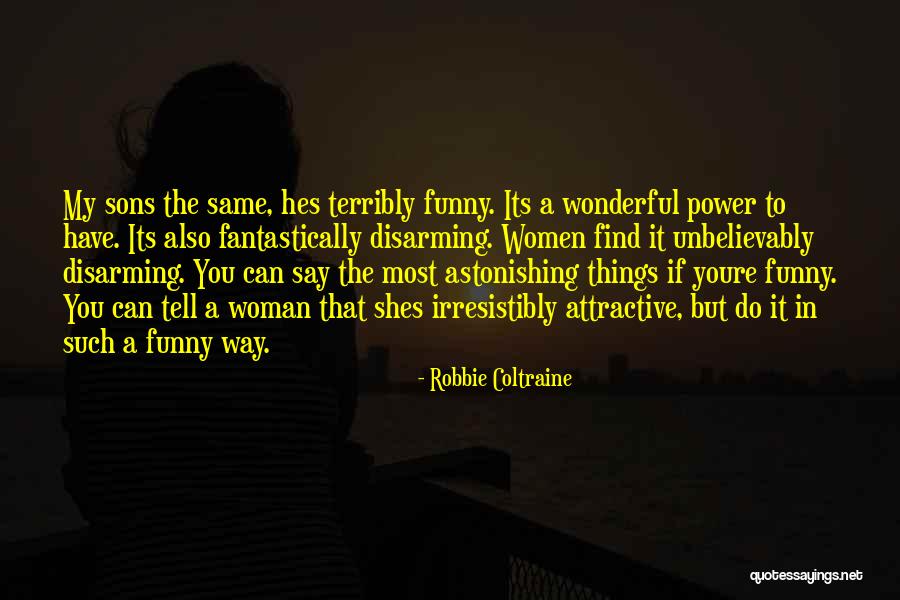 A Wonderful Woman Quotes By Robbie Coltraine