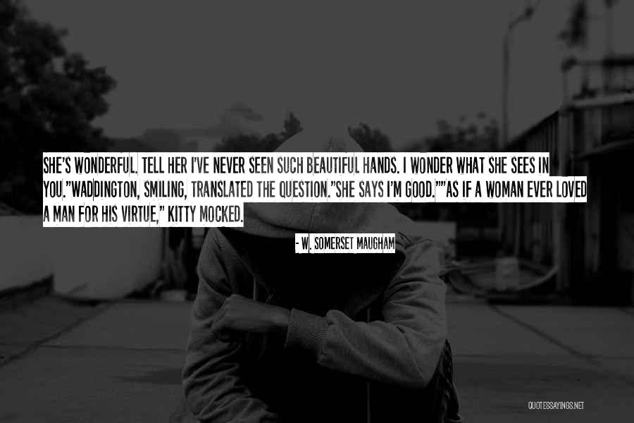 A Wonderful Woman Quotes By W. Somerset Maugham A Wonderful Woman Quotes By W. Somerset Maugham