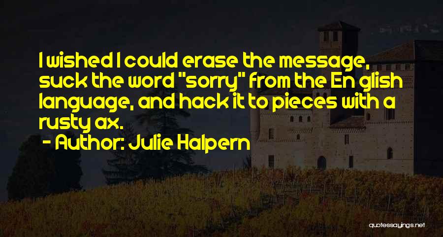 A Word Sorry Quotes By Julie Halpern