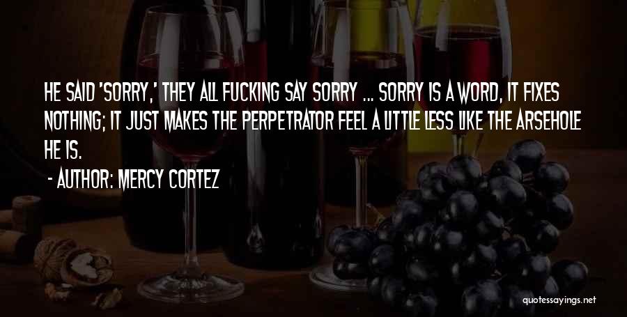 A Word Sorry Quotes By Mercy Cortez