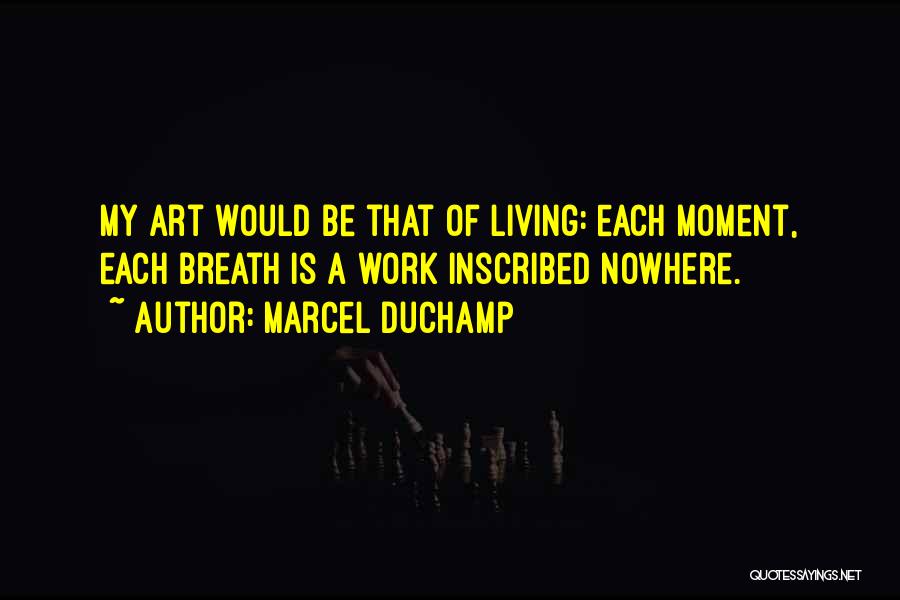 A Work Of Art Quotes By Marcel Duchamp