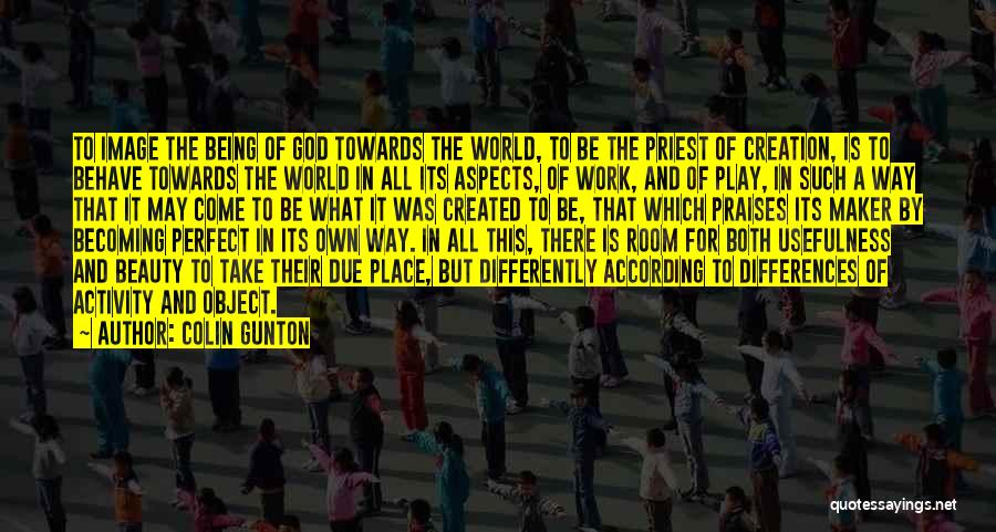 A Work Quotes By Colin Gunton A Work Quotes By Colin Gunton
