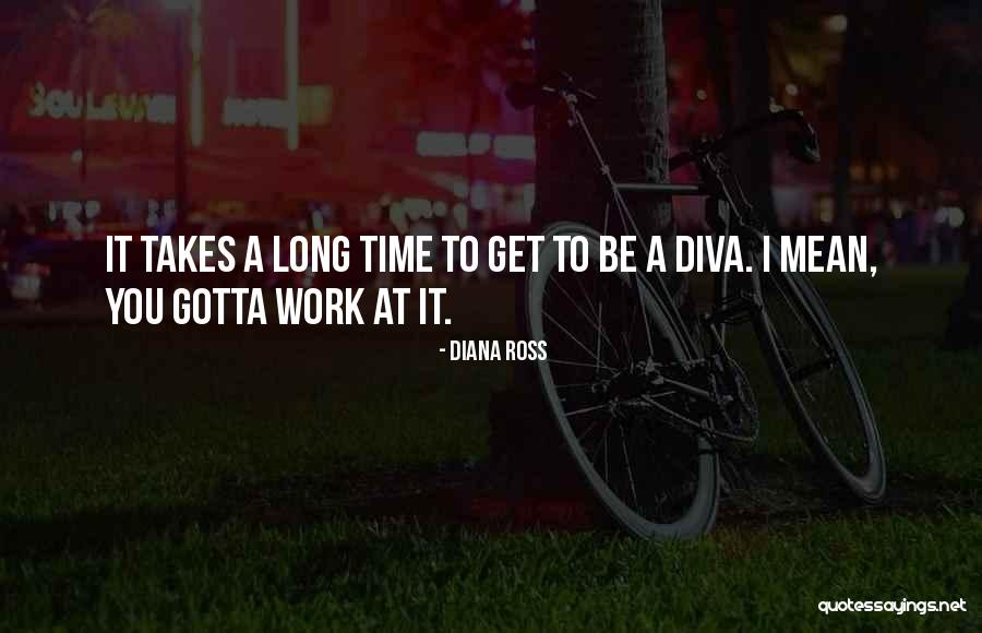 A Work Quotes By Diana Ross