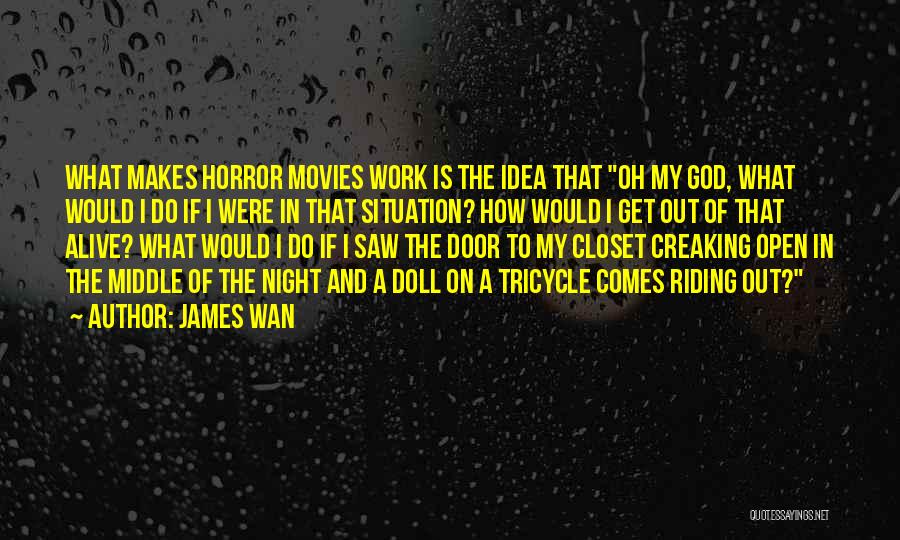 A Work Quotes By James Wan