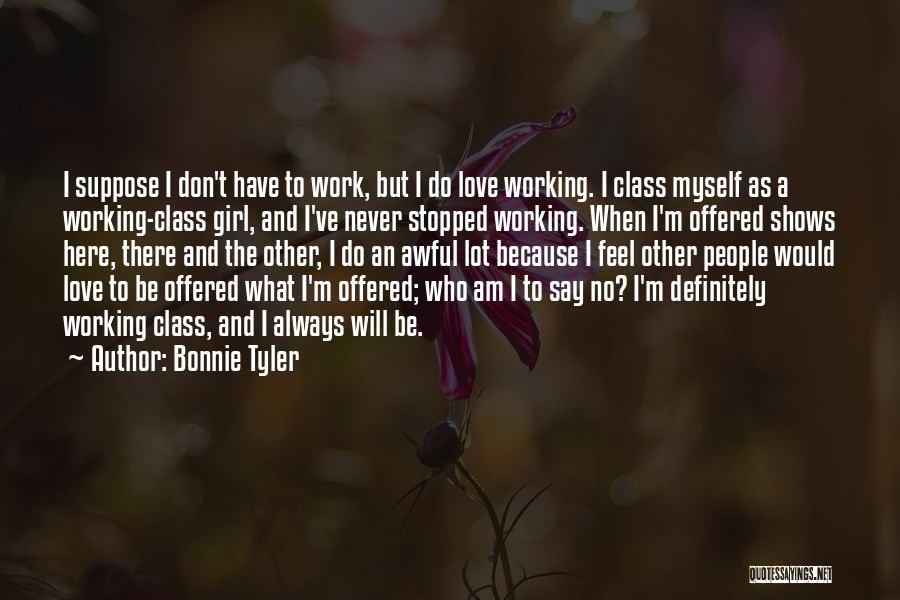 A Working Girl Quotes By Bonnie Tyler