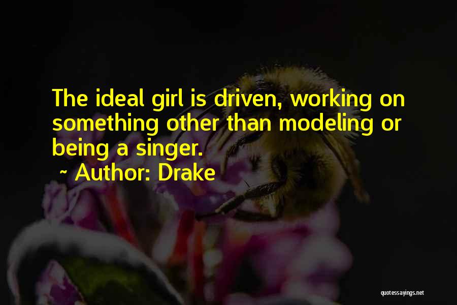 A Working Girl Quotes By Drake