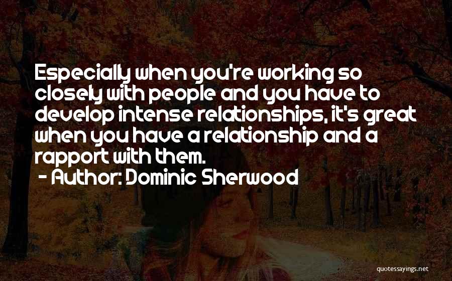 A Working Relationship Quotes By Dominic Sherwood