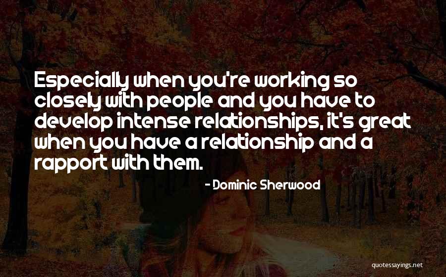 A Working Relationship Quotes By Dominic Sherwood