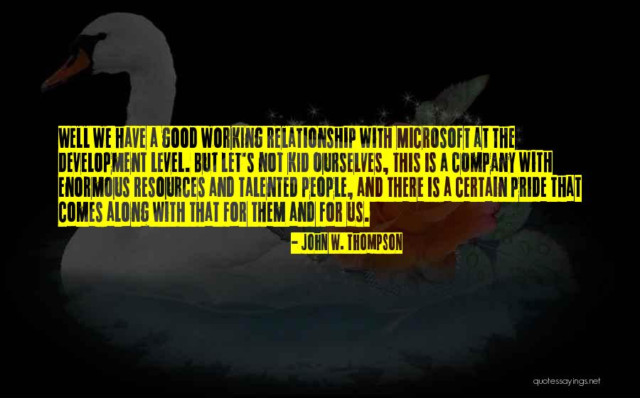 A Working Relationship Quotes By John W. Thompson