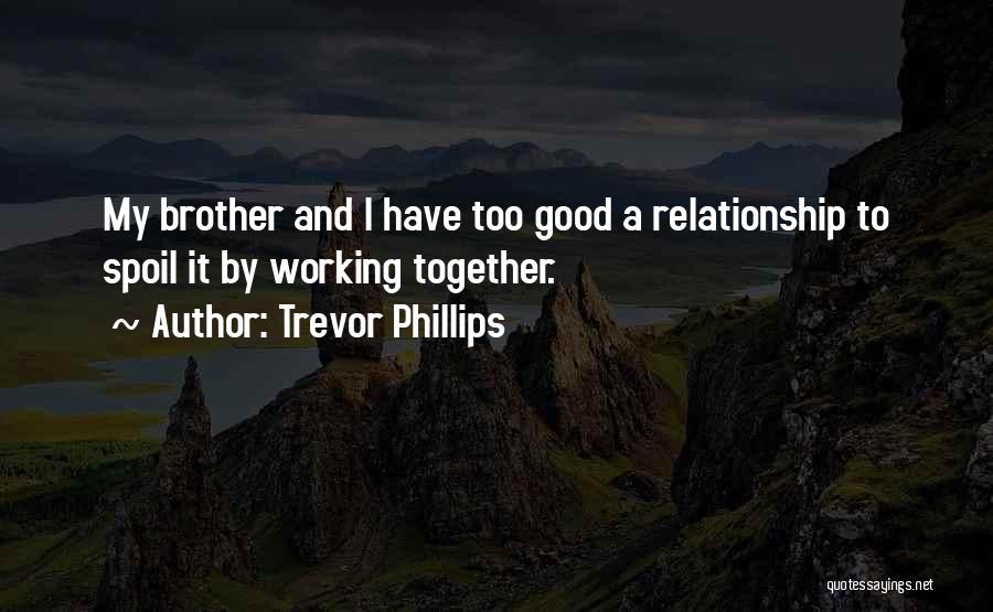 A Working Relationship Quotes By Trevor Phillips