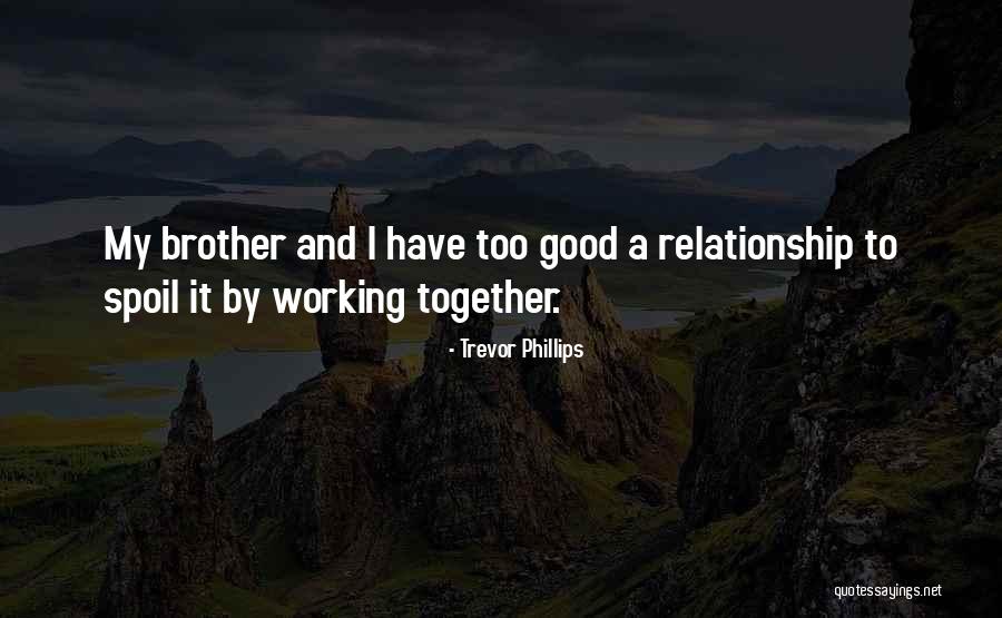 A Working Relationship Quotes By Trevor Phillips