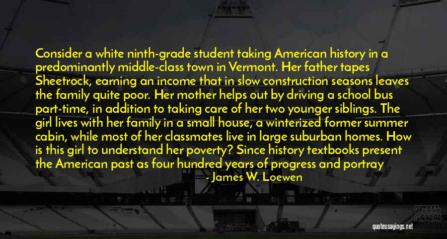 A Working Student Quotes By James W. Loewen