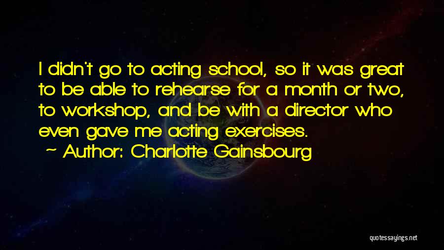 A Workshop Quotes By Charlotte Gainsbourg