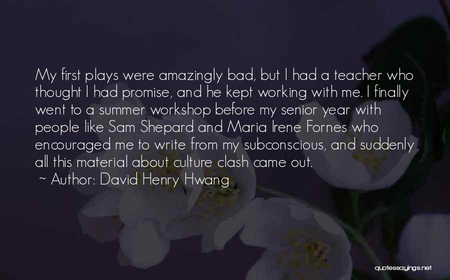 A Workshop Quotes By David Henry Hwang