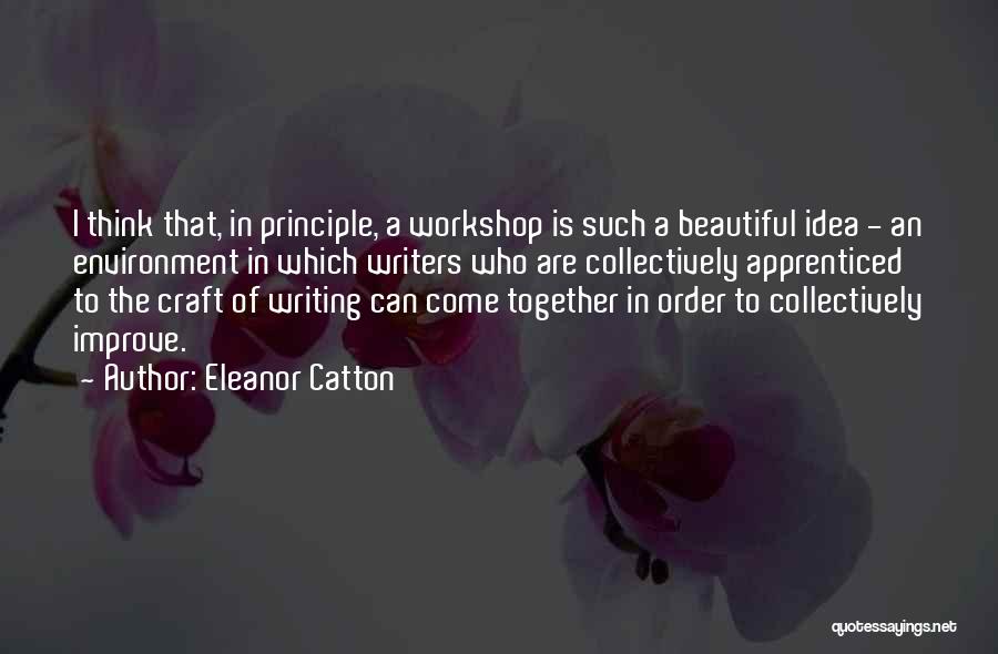 A Workshop Quotes By Eleanor Catton