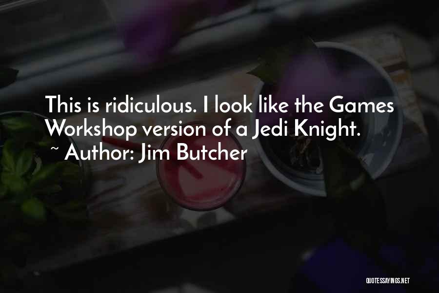 A Workshop Quotes By Jim Butcher