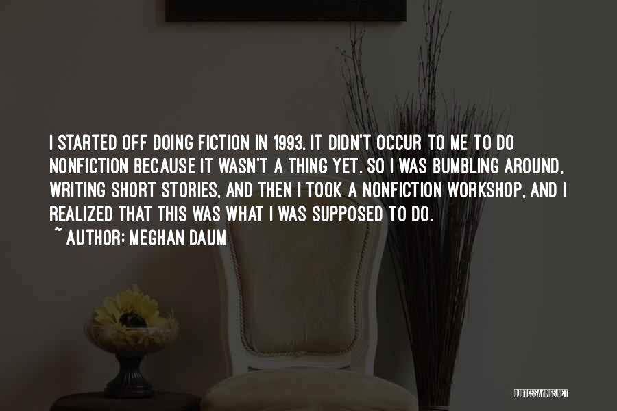 A Workshop Quotes By Meghan Daum