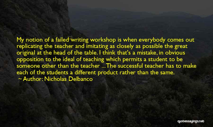 A Workshop Quotes By Nicholas Delbanco