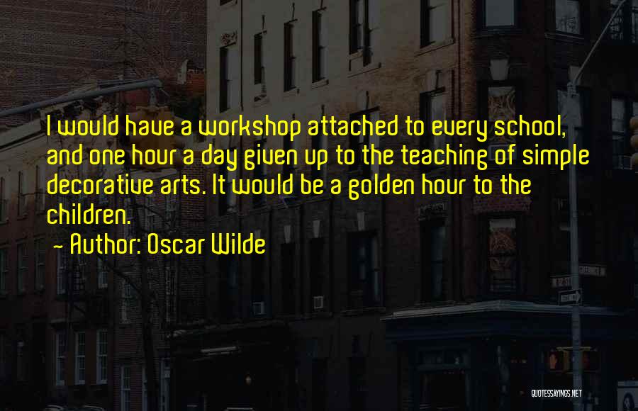 A Workshop Quotes By Oscar Wilde