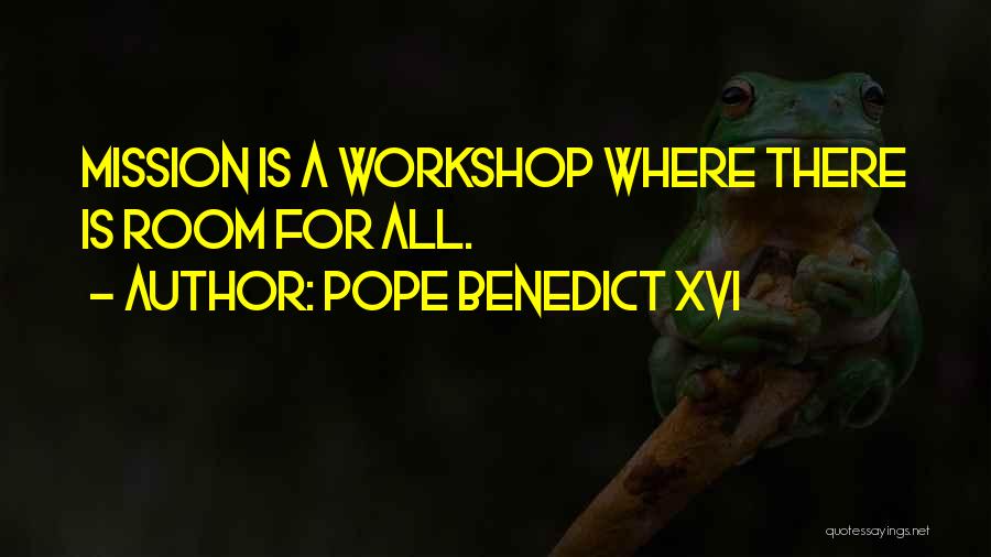 A Workshop Quotes By Pope Benedict XVI