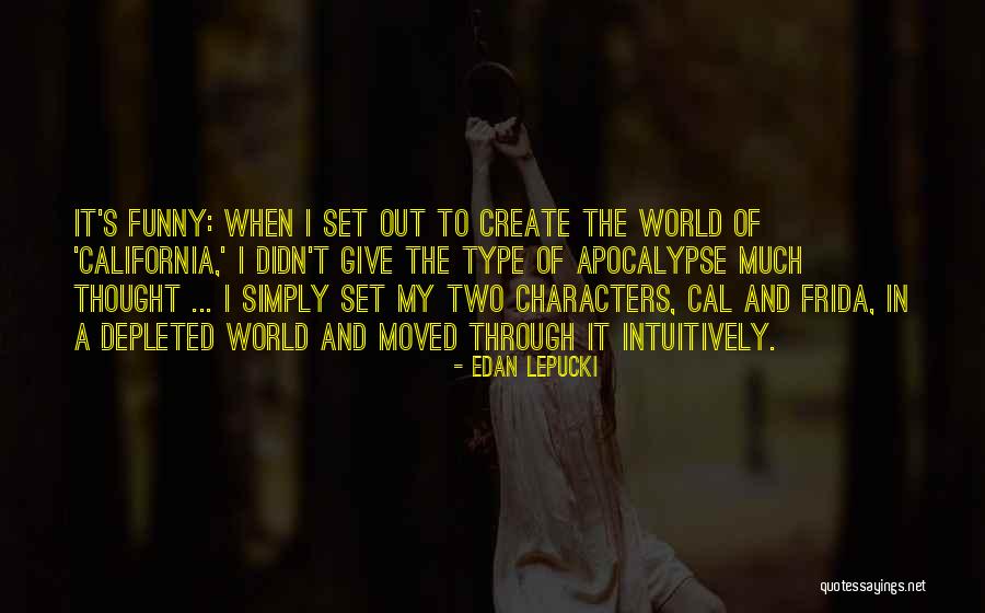 A World Apocalypse Quotes By Edan Lepucki A World Apocalypse Quotes By Edan Lepucki