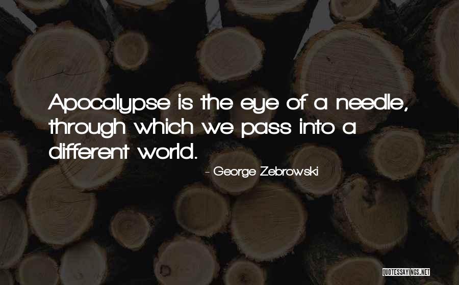 A World Apocalypse Quotes By George Zebrowski A World Apocalypse Quotes By George Zebrowski