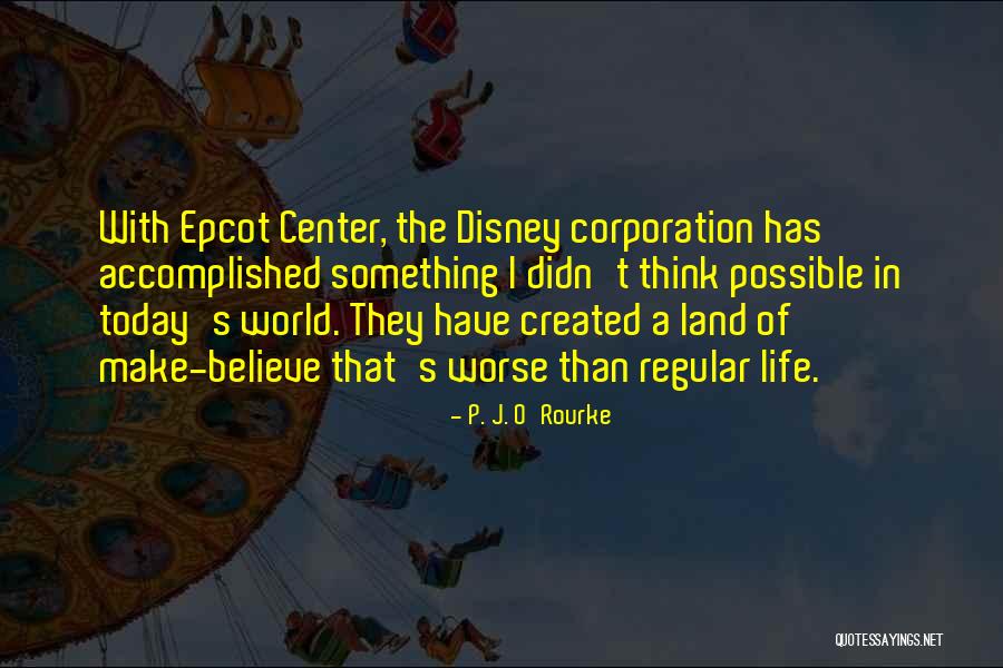 A World Of Make Believe Quotes By P. J. O'Rourke A World Of Make Believe Quotes By P. J. O'Rourke