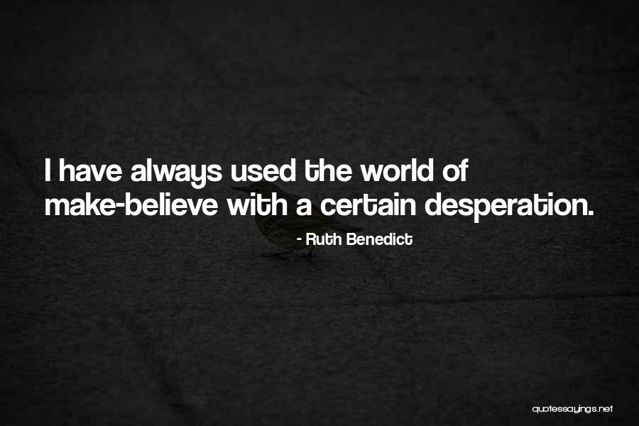 A World Of Make Believe Quotes By Ruth Benedict A World Of Make Believe Quotes By Ruth Benedict