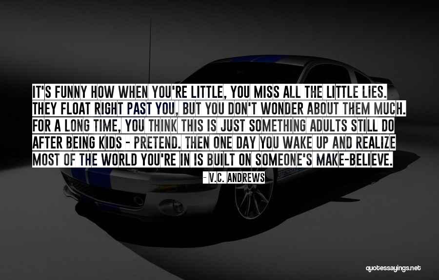 A World Of Make Believe Quotes By V.C. Andrews A World Of Make Believe Quotes By V.C. Andrews