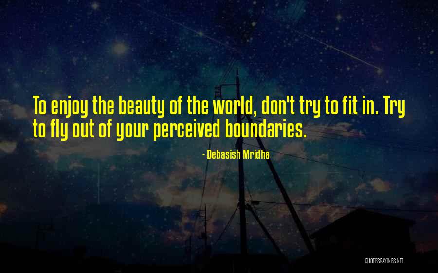 A World Without Boundaries Quotes By Debasish Mridha A World Without Boundaries Quotes By Debasish Mridha