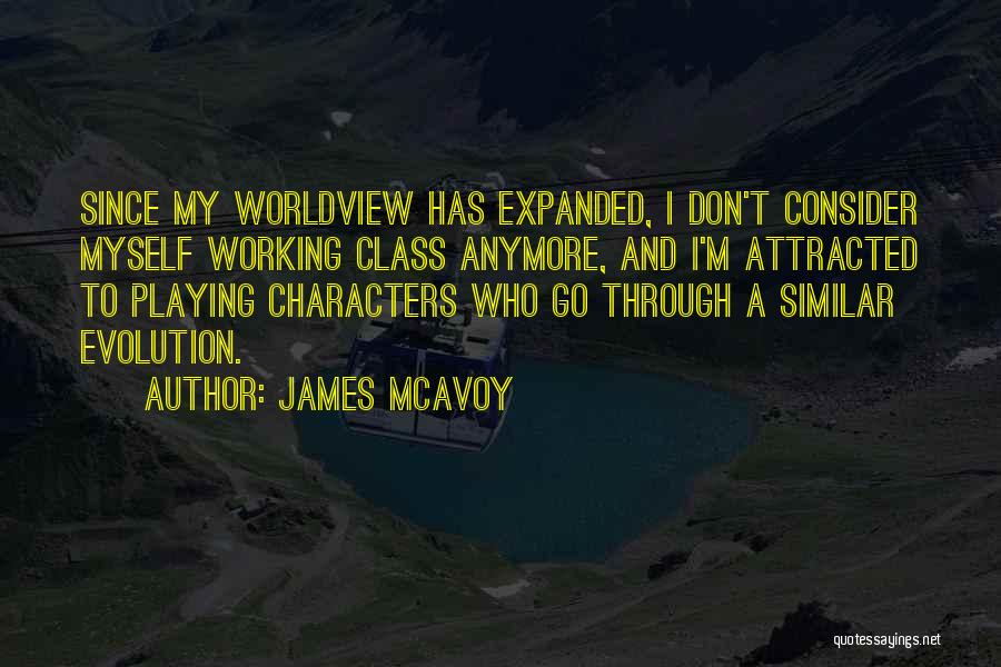 A Worldview Quotes By James McAvoy