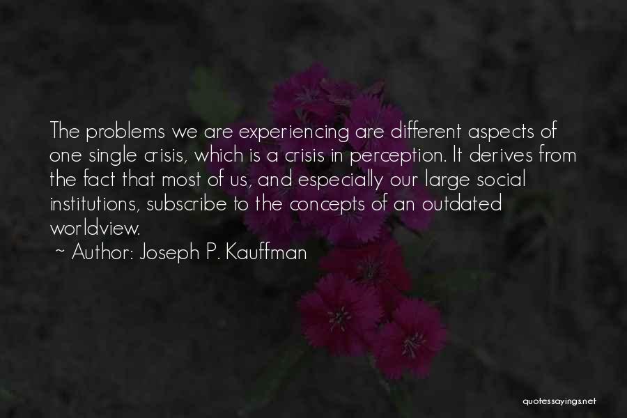 A Worldview Quotes By Joseph P. Kauffman