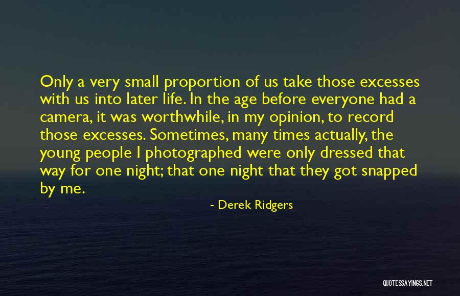 A Worthwhile Life Quotes By Derek Ridgers A Worthwhile Life Quotes By Derek Ridgers