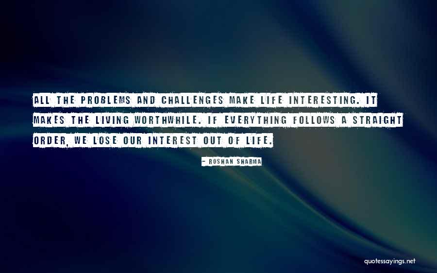 A Worthwhile Life Quotes By Roshan Sharma A Worthwhile Life Quotes By Roshan Sharma